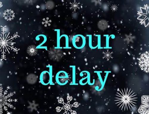 February 13th: Two-Hour Delay